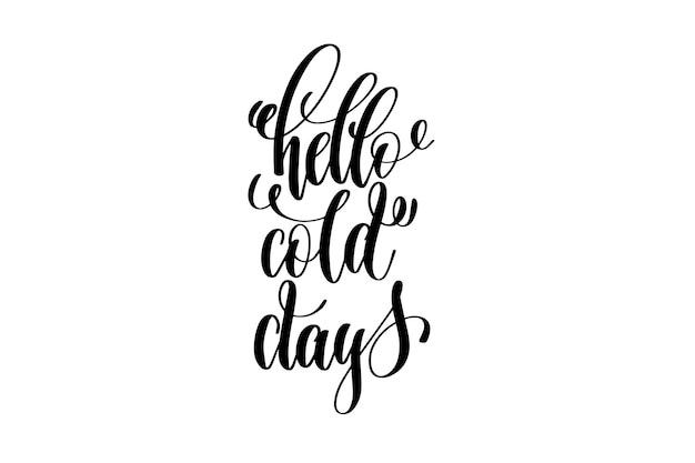 hello cold days - hand lettering inscription to winter holiday, black and white ink calligraphy, vector illustration