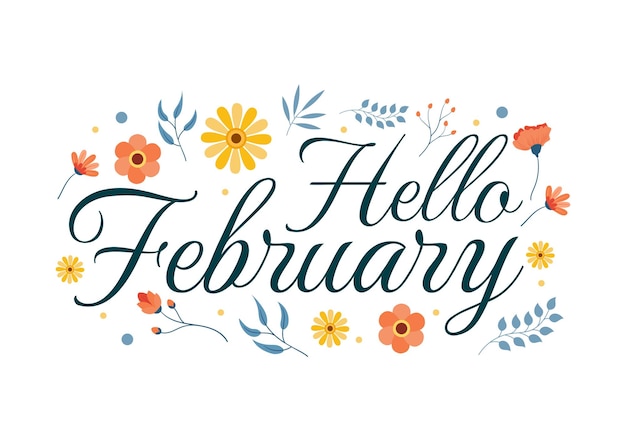 Hello February Month with Flowers Hearts Leaves and Cute Lettering for Decoration Illustration