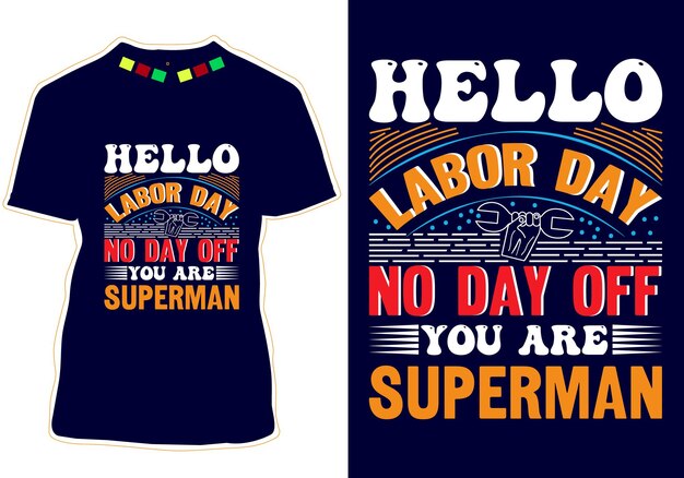 Vettore hello labor day no day off you are superman labor day tshirt design