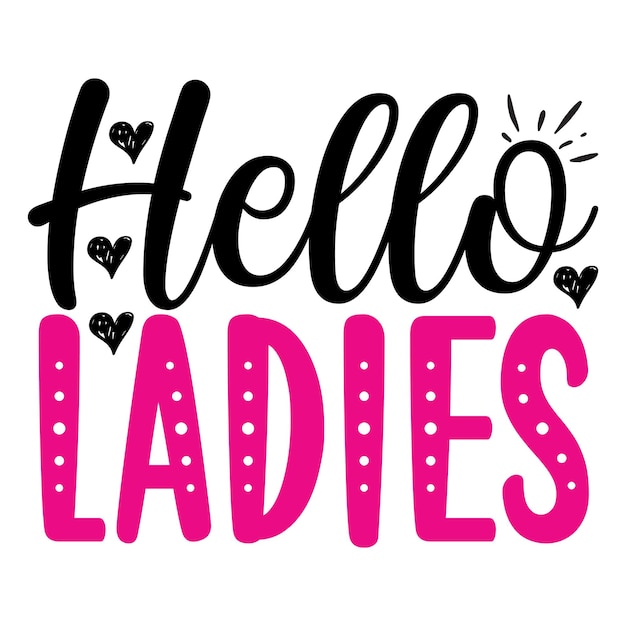 hello ladies SVG