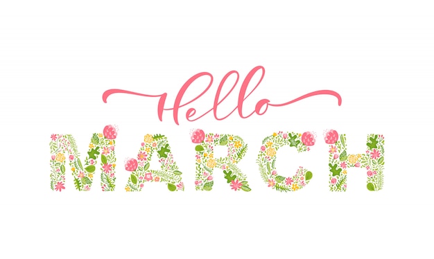 Ciao marzo scritto a mano calligrafia lettering testo. vettore del mese di primavera con fiori e foglie