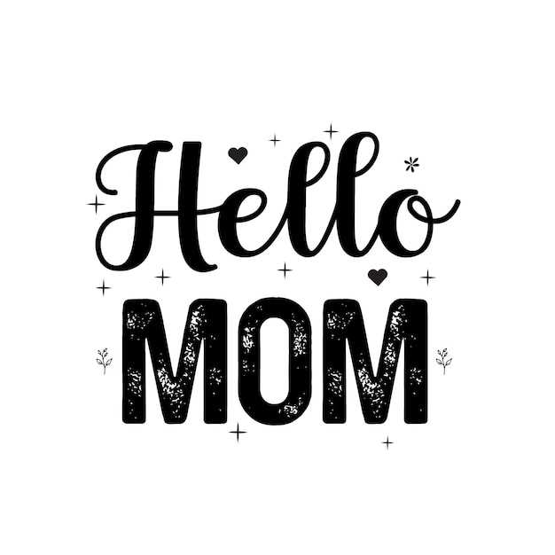 Hello mom Mothers day typography quotes Holiday lettering Modern brush calligraphy