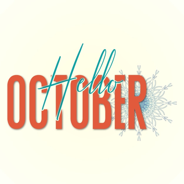 Hello, OCTOBER lettering card with snowflakes. hand-drawn inspirational winter quote with doodles.