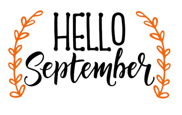 Vector hello september calligraphy autumn greeting card invitation card with hand made motivation quote