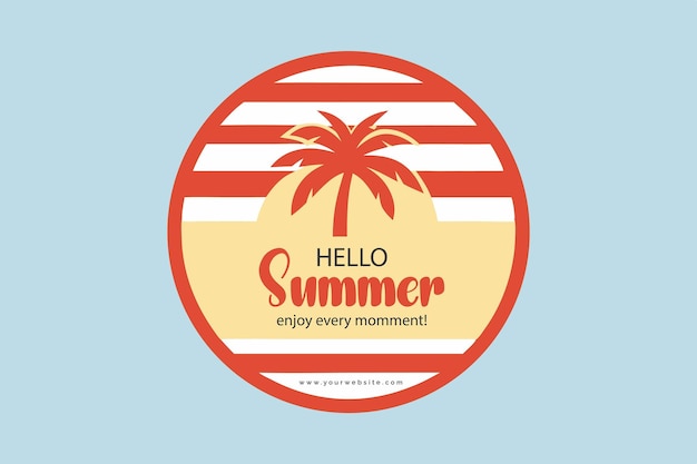 hello summer - enjoy every moment