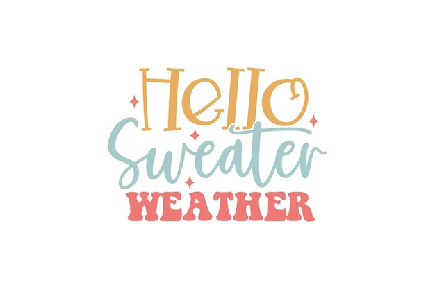 Hello Sweater Weather vector file