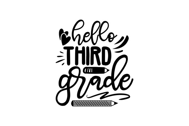 Hello third grade with a pencil and a pencil. black and white poster with a pencil and a pencil.