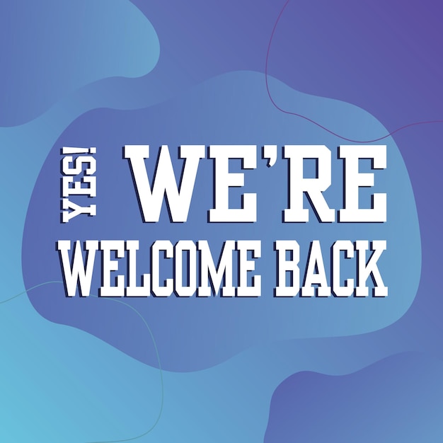 Vector hello , we are back welcome again, we are open, welcome back, social media instagram post