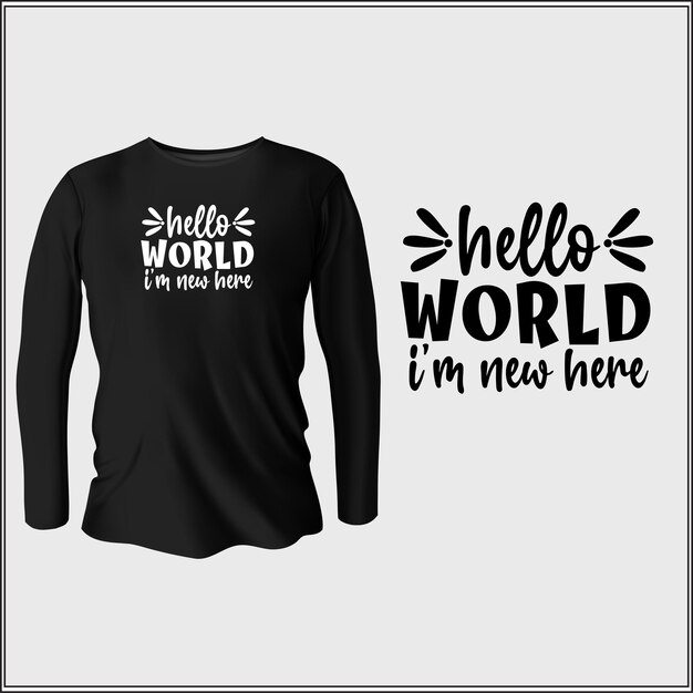 hello world I'm new here t-shirt design with vector