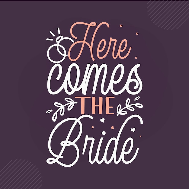 Vector here comes the bride lettering premium vector design