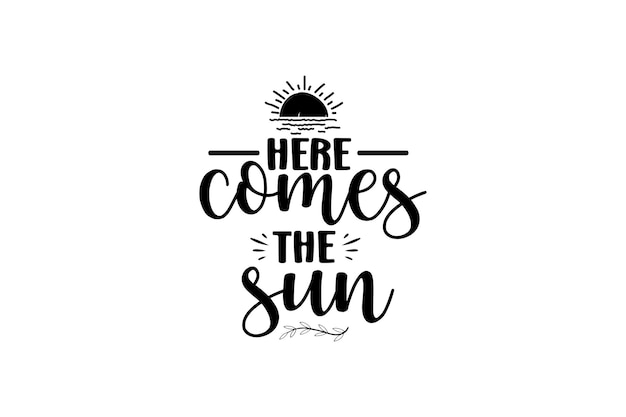 Here comes the sun