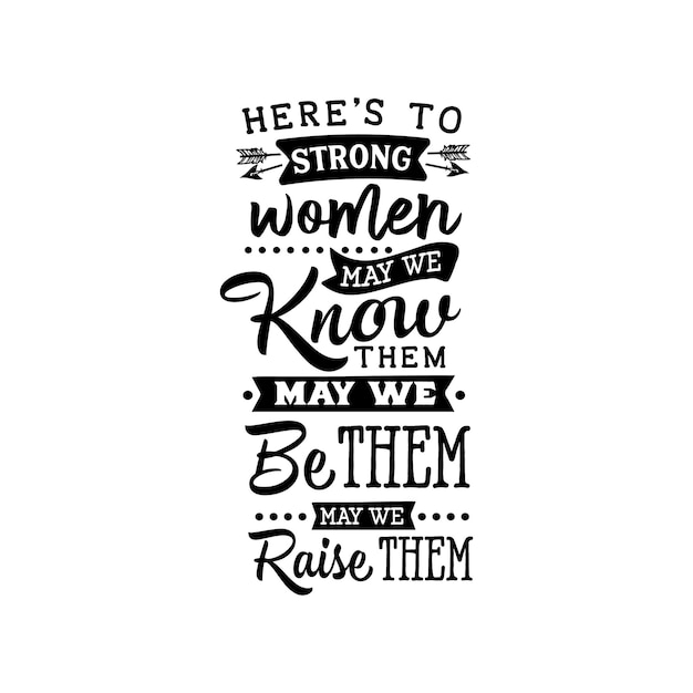 Premium Vector  Here's to strong women quotes typography