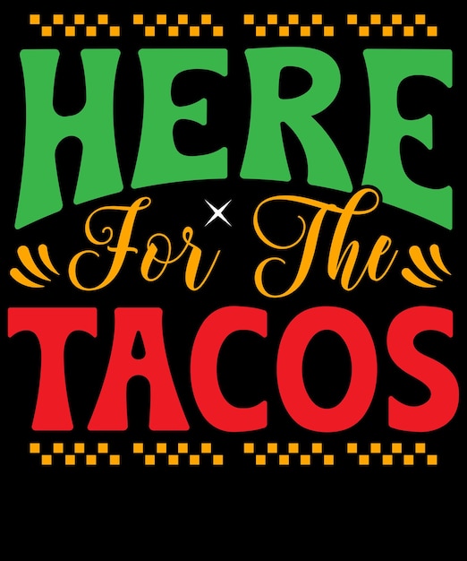 Vector here for the tacos t shirt design