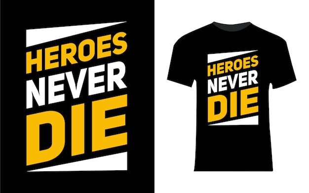 Heroes Never die 타이포그래피 티셔츠 디자인