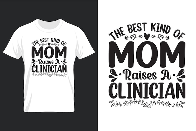 Het beste soort moeder voedt een clinicus op, Moederdag Svg T-shirt Design