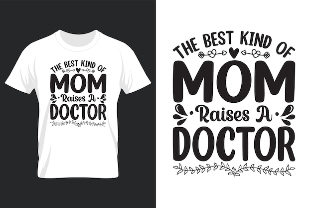 Het beste soort moeder voedt een dokter op, Moederdag Svg T-shirt Design