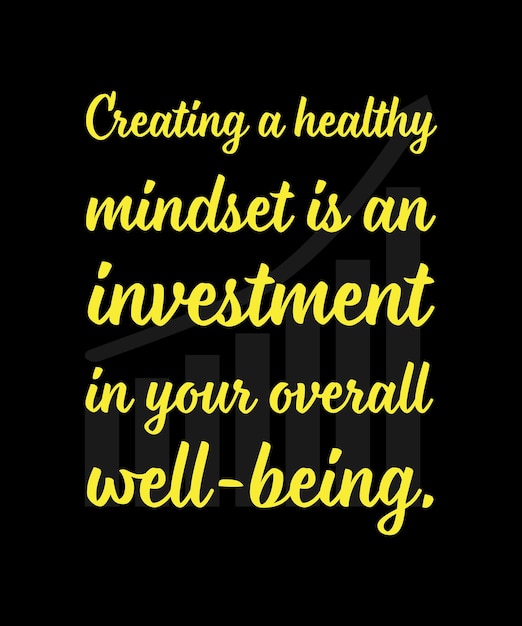Het creëren van een gezonde mindset is een investering in uw algehele welzijn. typografie vector