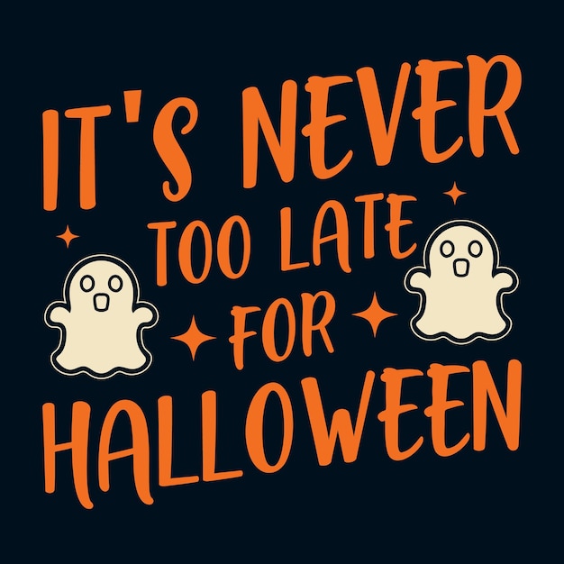 Vector het is nooit te laat typografie voor halloween cadeau grappig halloween ghost t-shirt om af te drukken