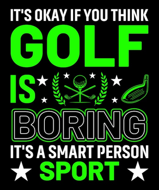 Vector het is oké als je denkt dat golf saai is, het is een slim persoon sport golf t-shirt ontwerp golft-shirt