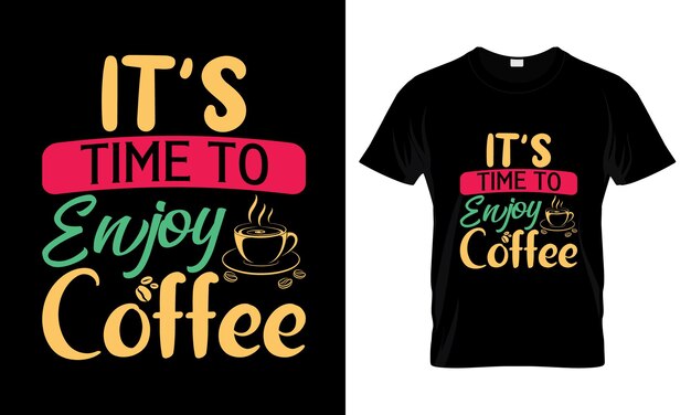 Vector het is tijd om te genieten van koffie belettering typografie t-shirtontwerp