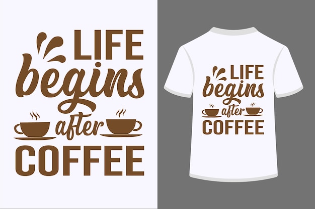 Het leven begint na Coffee Typography Tshirt Design