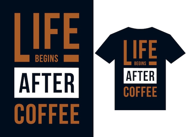 Het leven begint na koffie tshirt ontwerp typografie vector illustratie bestanden om af te drukken klaar