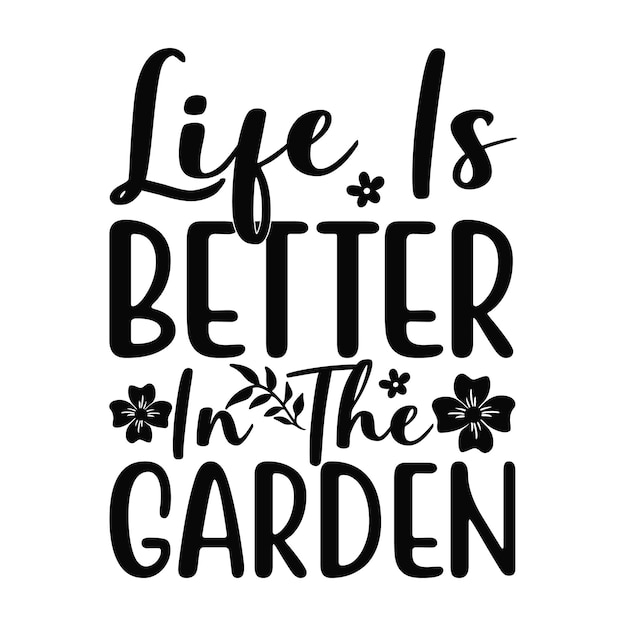 Het leven is beter in de tuin Lettering ontwerp voor groeten banners Muis pads Prints kaarten en Po