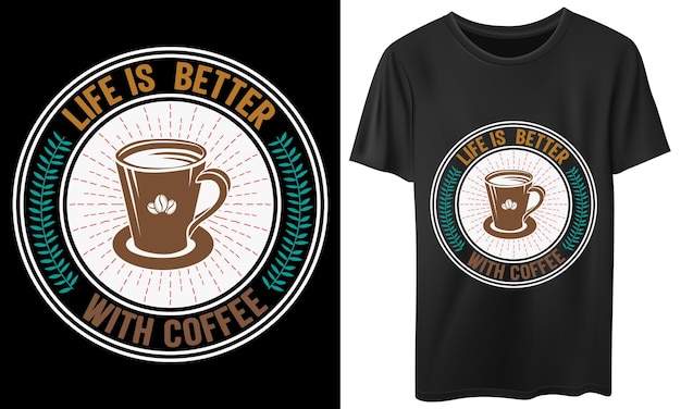 het leven is beter met een koffie-t-shirtontwerp