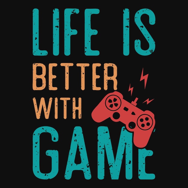 Het leven is beter met het ontwerp van een game-t-shirt