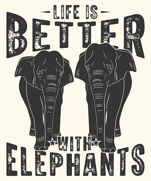 Het leven is beter met olifanten t-shirt ontwerp slogan t-shirt design