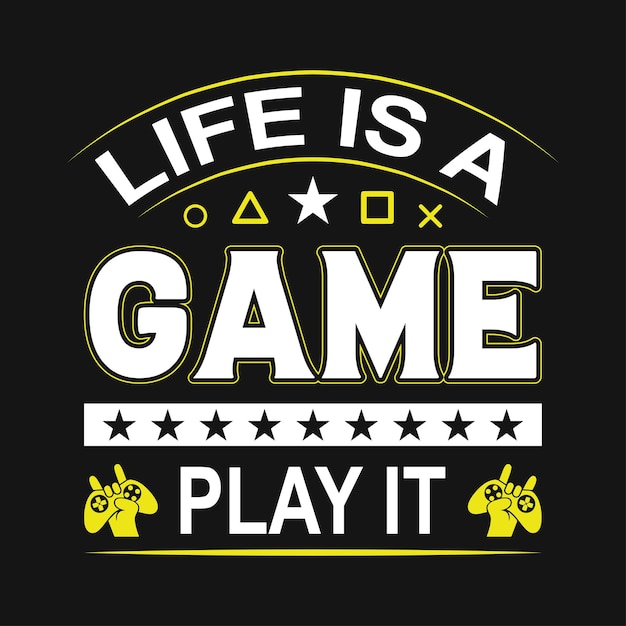 Vector het leven is een spel, speel het gaming quotes typografie tshirt design voor game lovers