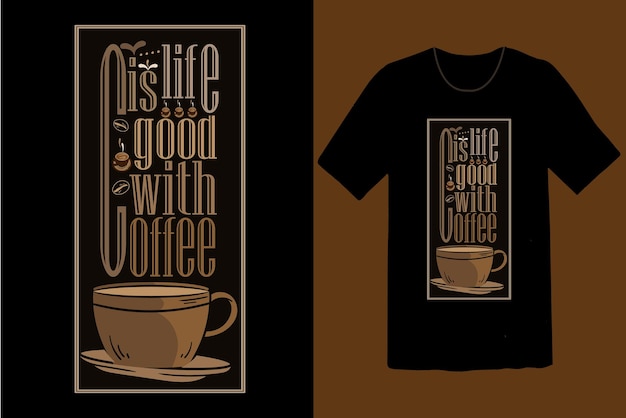 Het leven is goed is met koffie-t-shirtontwerp