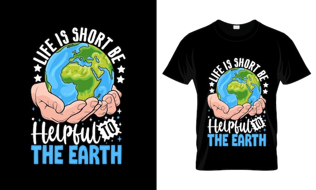 Vector het leven is kort wees behulpzaam voor de aarde kleurrijke grafische t-shirt earth day t-shirt ontwerp