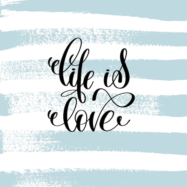 Vector het leven is liefde hand belettering inscriptie, motivatie en inspiratie liefde en leven positief citaat, kalligrafie vectorillustratie op blauwe penseelstreek patroon