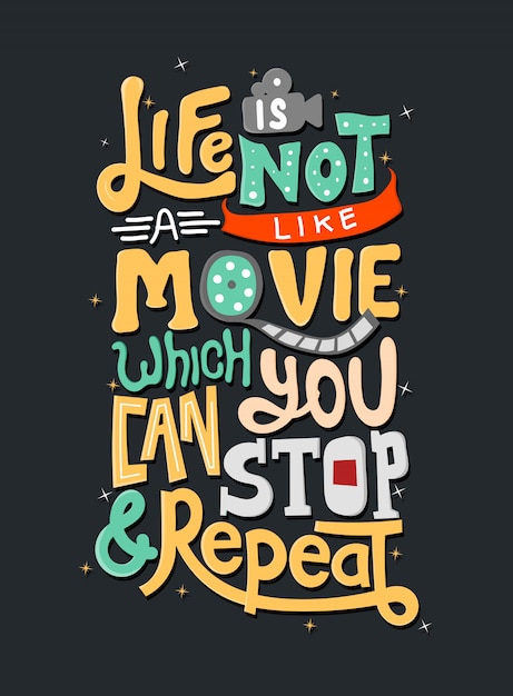 Het leven is niet zoals een film die je kunt stoppen en herhalen. Motivatie quotes. Citaat belettering.