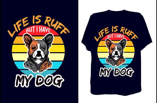 Vector het leven is ruff my dog tshirt design