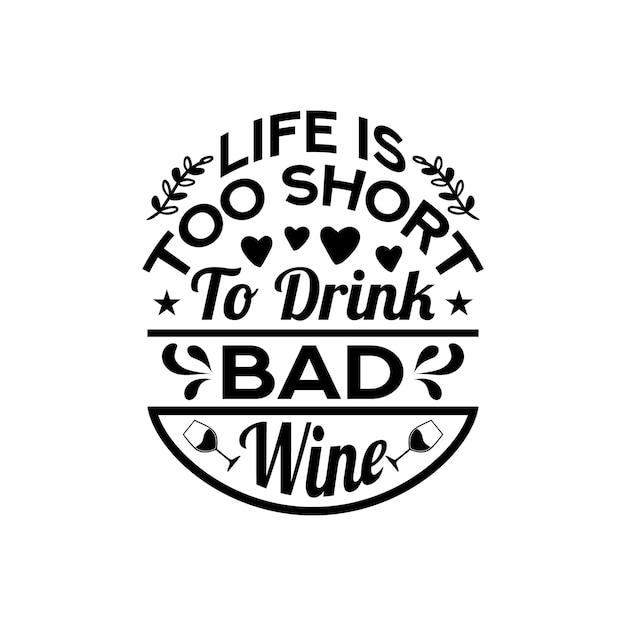 Het leven is te kort om slechte wijn te drinken - wine quotes design vector.