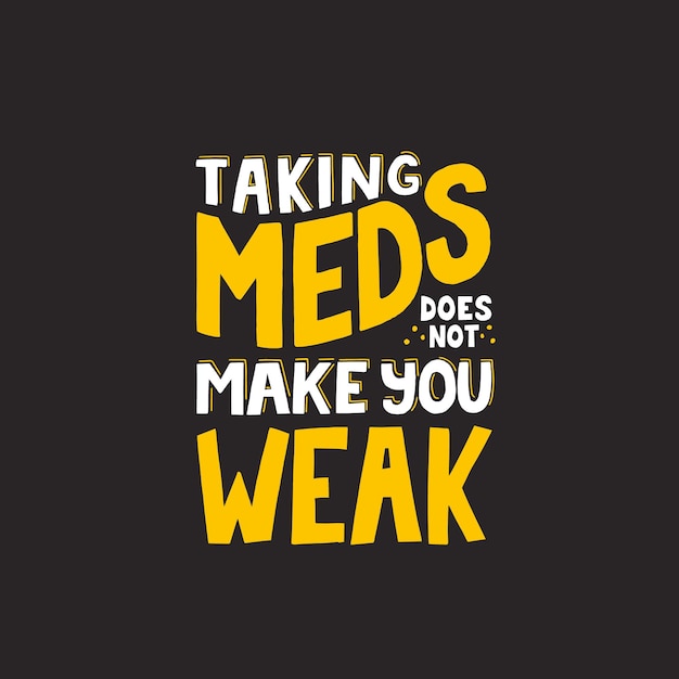 Het nemen van medicijnen maakt je niet zwak. Handgetekende vectorbelettering voor het omgaan met depressie conceptontwerp