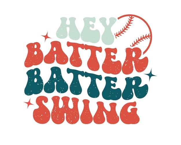 Hey batter batter swing funny Baseball quote retro wavy typography sublimation on white background