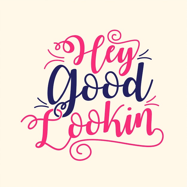 Hey good lookin - typography