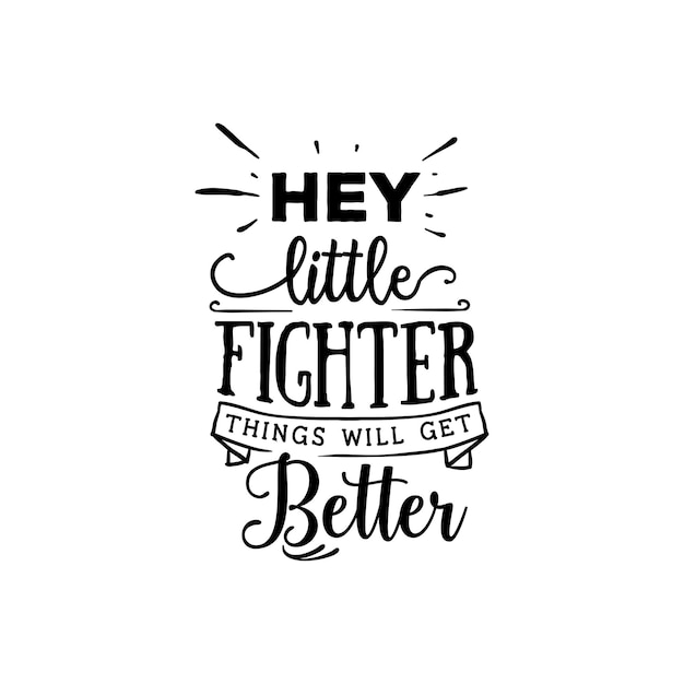 Hey little fighter quotes typography lettering for t shirt design