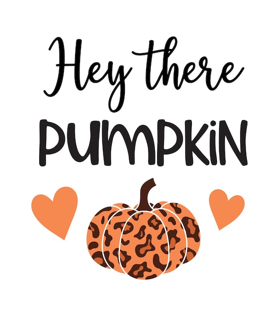 Hey there pumpkin lettering design