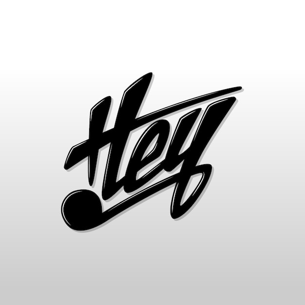 Hey word typography lettering