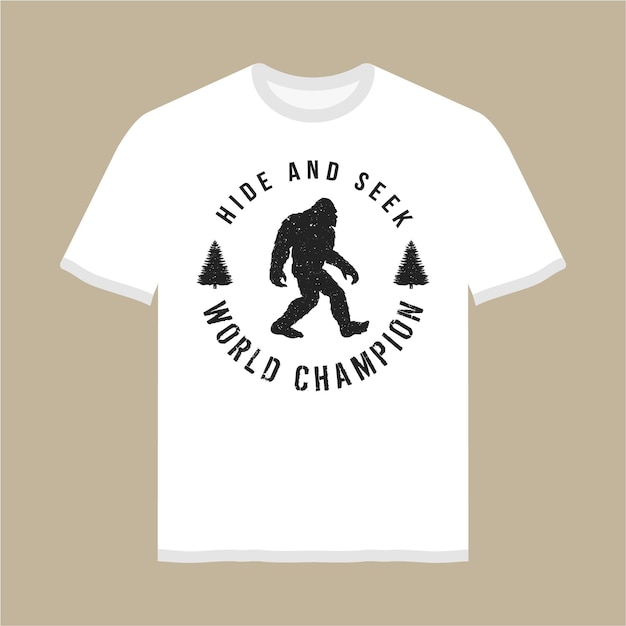 Hide and seek world champion tshirt design accompanied by a Bigfoot silhouette