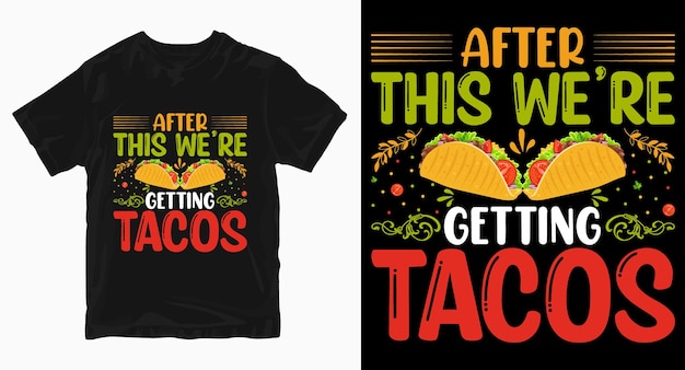 Hierna krijgen we taco's typografie t-shirtontwerp