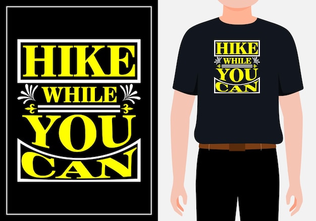 Hiking t shirt hike while you can Premium Vector