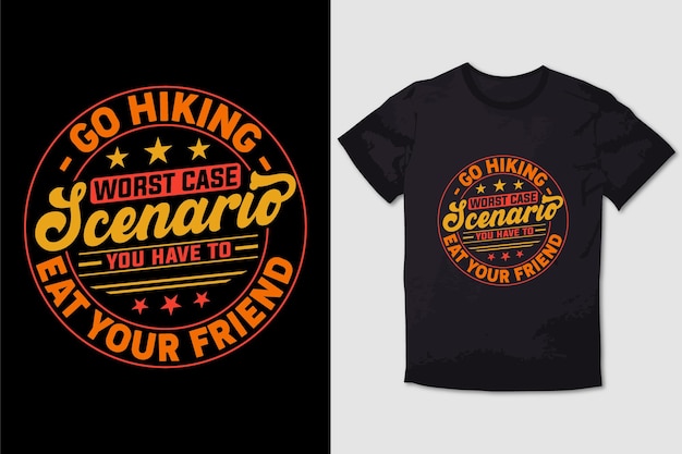 Vector hiking tshirt  go hiking worst case scenario you have to eat your friend