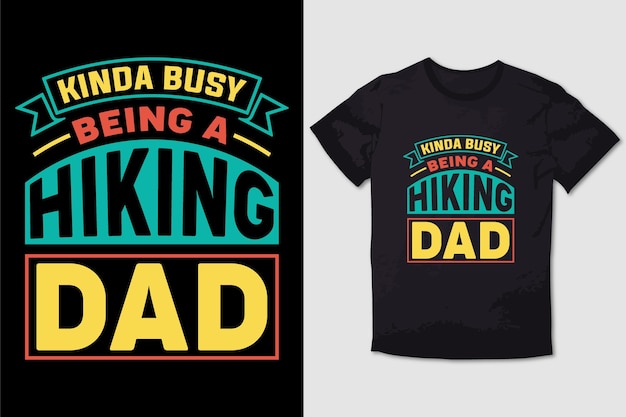 HIKING TSHIRT KINDA BUSY BEING A HIKING DAD