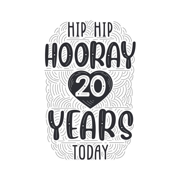 Hip hip hooray 20 years today Birthday anniversary event lettering for invitation greeting card and template