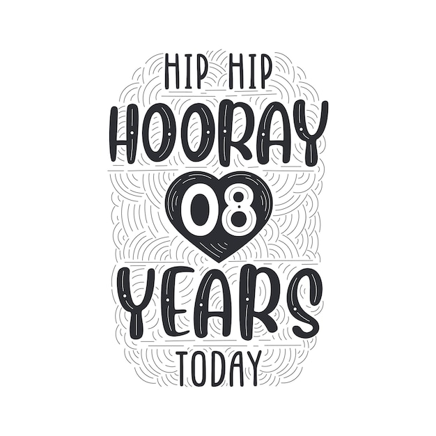 Vettore hip hip evviva 8 anni oggi iscrizione dell'evento anniversario di compleanno per biglietto di auguri invito e modello